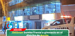 Explosivo en gimnasio de Ancón desata alarma