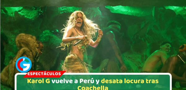 Karol G vuelve a Perú y desata locura tras Coachella
