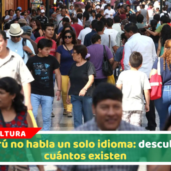 Perú no habla un solo idioma: descubre cuántos existen
