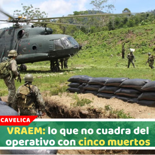 Vraem: Lo que no cuadra del operativo con cinco muertos