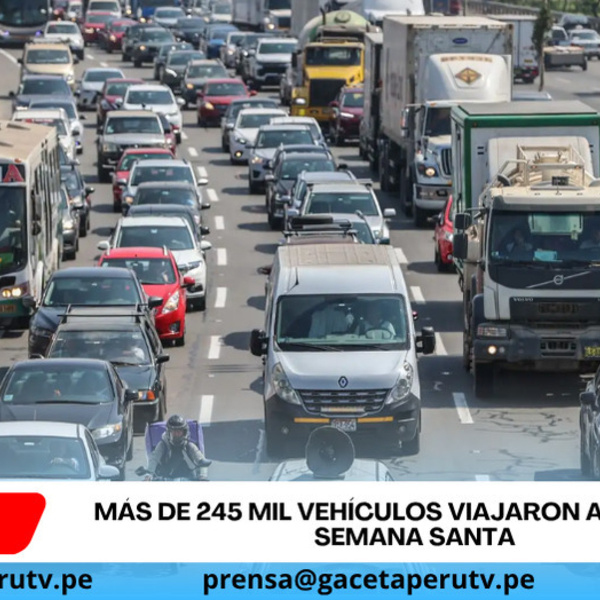 Más de 245 mil vehículos viajaron al sur por Semana Santa