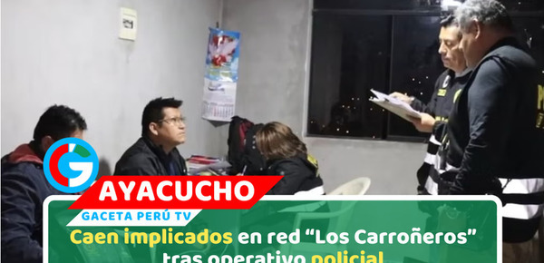 PNP detiene funcionarios por presunta red criminal en Ayacucho