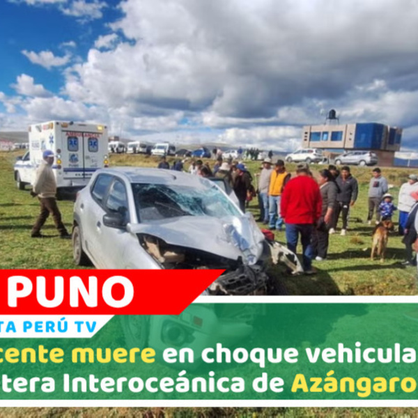 Accidente en vía Interoceánica deja un muerto y varios heridos en Puno