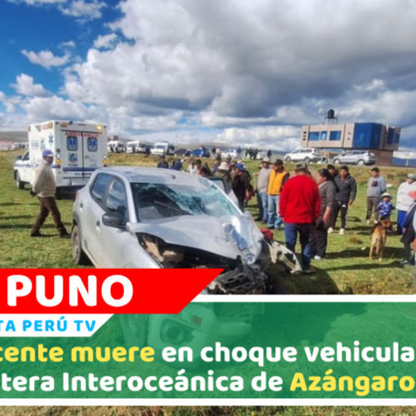 Accidente en vía Interoceánica deja un muerto y varios heridos en Puno