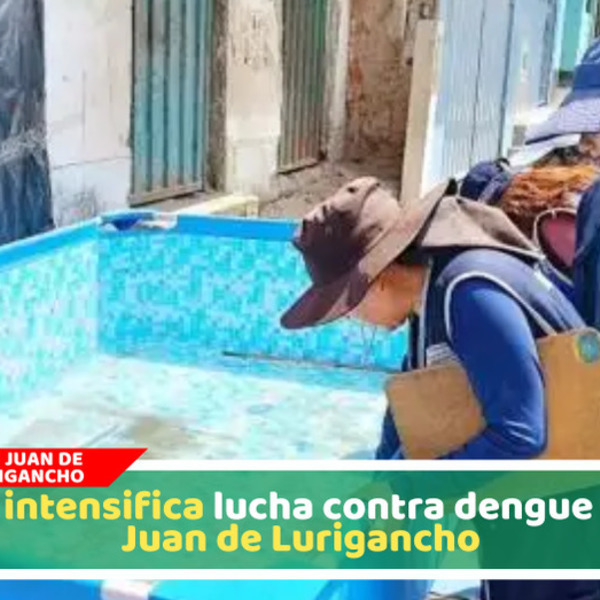 Minsa intensifica lucha contra dengue en San Juan de Lurigancho