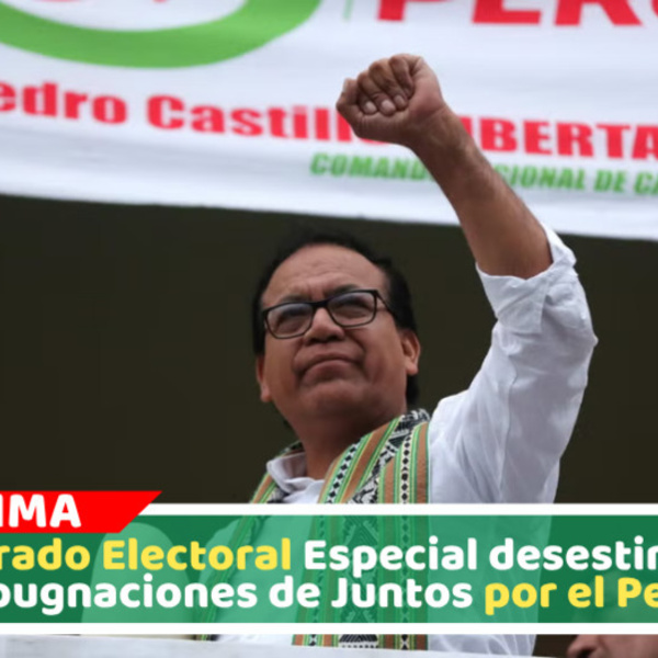 JEE rechaza pedidos de nulidad de Juntos por el Perú