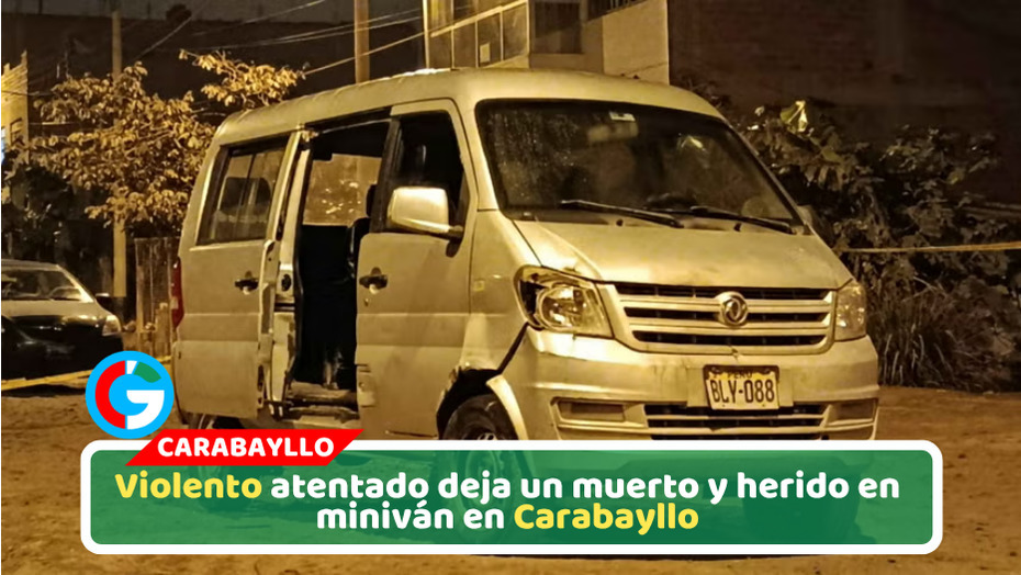 Sicarios asesinan a conductor tras brutal ataque armado en Carabayllo