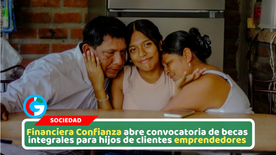 Financiera confianza abre convocatoria de becas integrales para hijos de clientes emprendedores