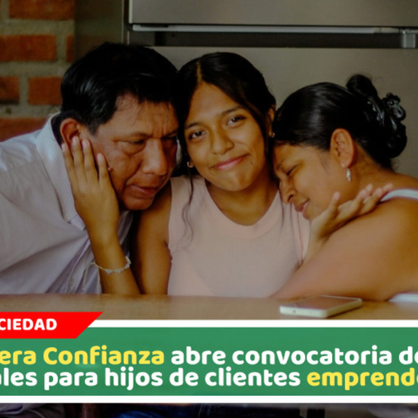 Financiera confianza abre convocatoria de becas integrales para hijos de clientes emprendedores