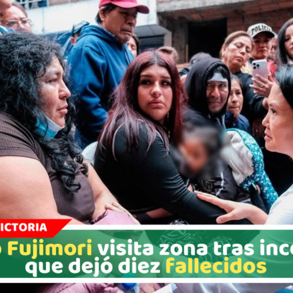 Keiko Fujimori visita zona tras incendio que dejó diez fallecidos en La Victoria
