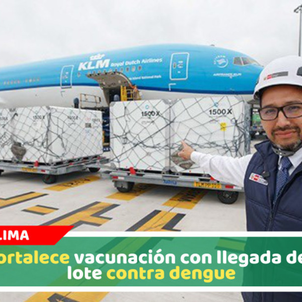 Perú recibe 225 mil dosis de vacuna contra dengue