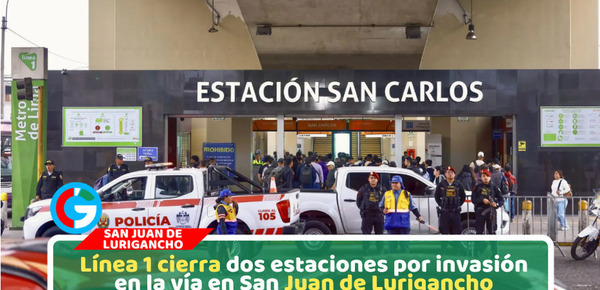 Estaciones San Carlos y Los Postes suspendidas por seguridad total en San Juan de Lurigancho