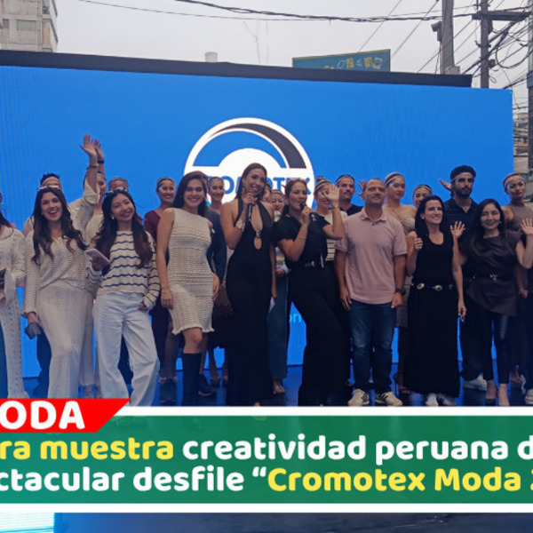 Marina Mora destaca talento de Gamarra durante desfile Cromotex Moda 2026