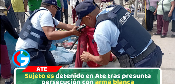 Policía y Serenazgo del distrito de Ate detienen a sujeto acusado de perseguir armado a otra persona