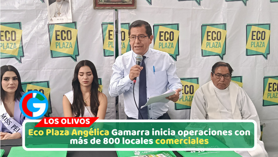 Eco Plaza Angélica Gamarra inicia oficialmente operaciones comerciales en Los Olivos