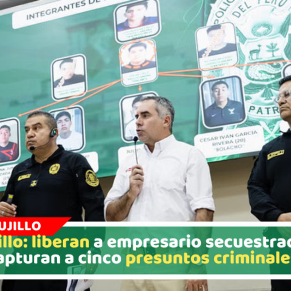 Empresario minero fue liberado tras secuestro y capturan cinco sospechosos en Trujillo