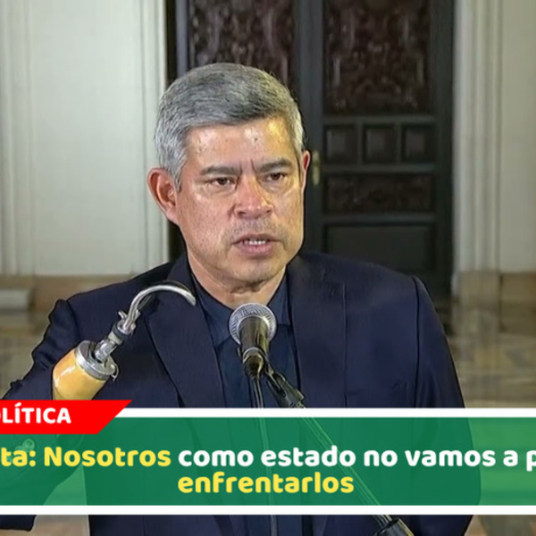 "Nosotros, como Estado, no vamos a parar de enfrentarlos"