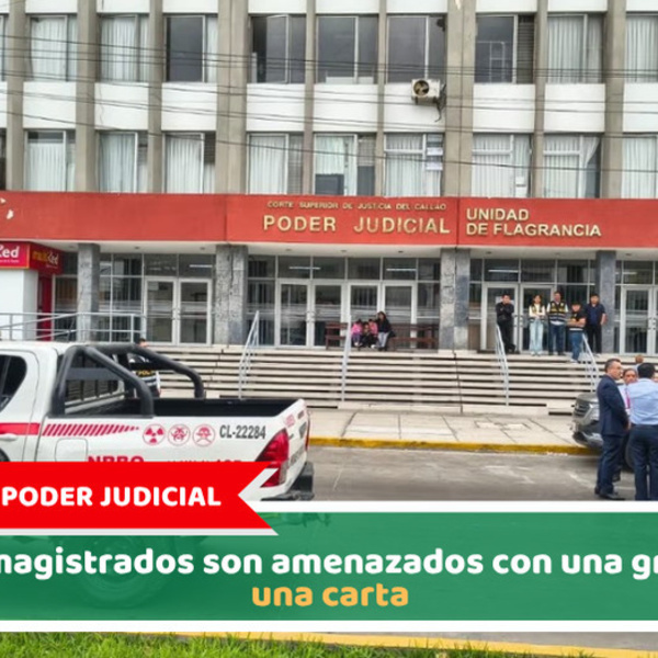 Callao, magistrados son amenazados con una granada y una carta