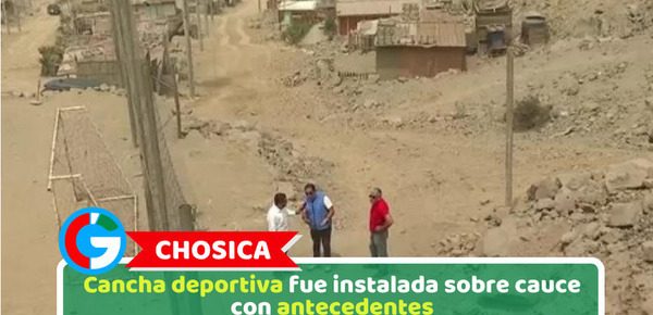 Chosica: Cancha deportiva fue instalada sobre cauce con antecedentes