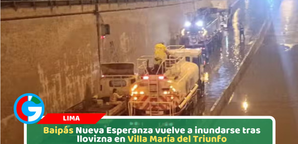 Baipás Nueva Esperanza vuelve a inundarse tras llovizna en Villa María del Triunfo