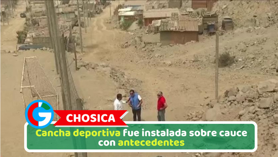 Chosica: Cancha deportiva fue instalada sobre cauce con antecedentes