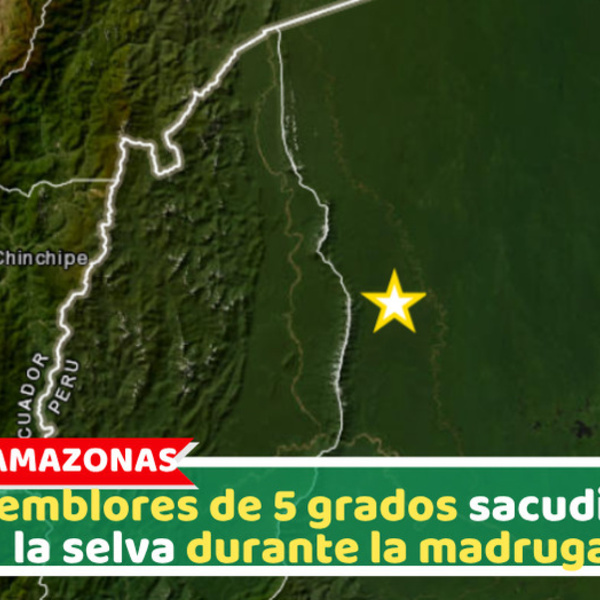 Amazonas: Temblores de 5 grados sacudieron la selva durante la madrugada