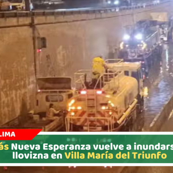 Baipás Nueva Esperanza vuelve a inundarse tras llovizna en Villa María del Triunfo