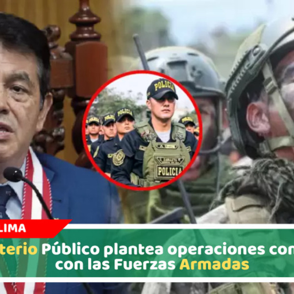 Fiscal de la Nación evalúa convocar a las Fuerzas Armadas para reforzar el trabajo de la PNP