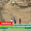 Chosica: Cancha deportiva fue instalada sobre cauce con antecedentes