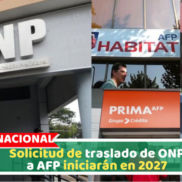 Nacional: Solicitud de traslado de ONP a AFP iniciarán en 2027