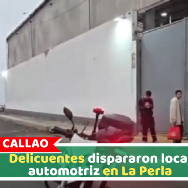 Callao: Delicuentes dispararon local automotriz en La Perla