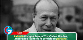 Falleció Enrique Espejo 'Yuca' a los 75 años, recordado ícono de la comicidad peruana