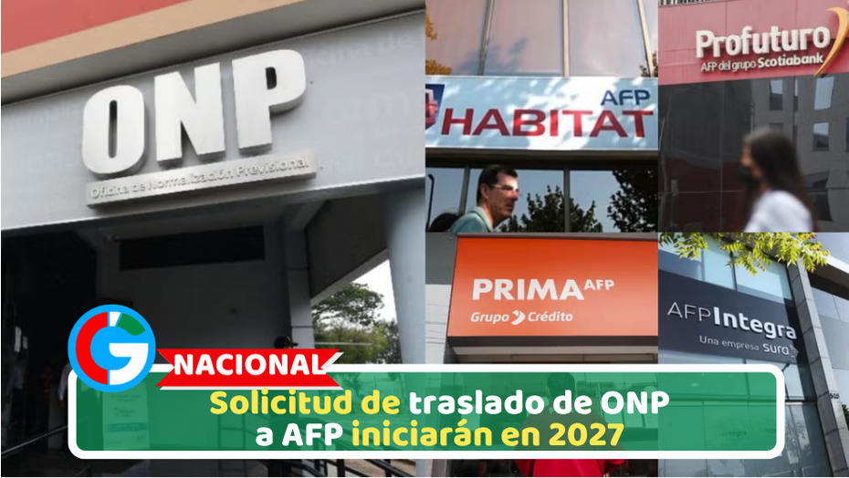 Nacional: Solicitud de traslado de ONP a AFP iniciarán en 2027