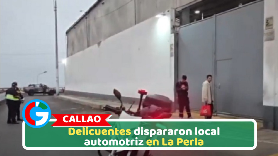 Callao: Delicuentes dispararon local automotriz en La Perla