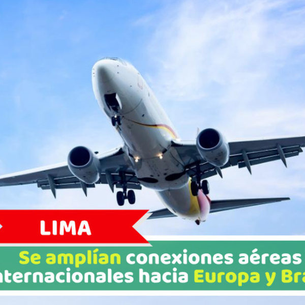 Lima: Se amplían conexiones aéreas internacionales hacia Europa y Brasil
