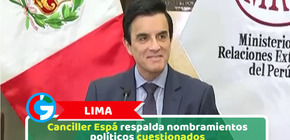 Lima: Canciller Espá respalda nombramientos políticos cuestionados