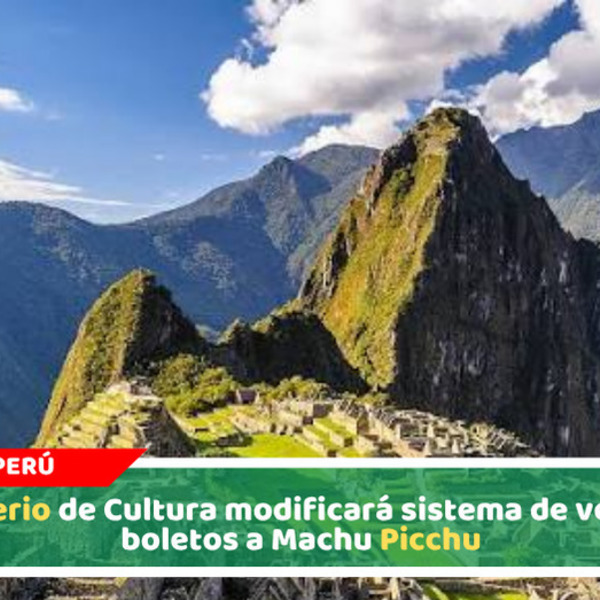Ministerio de Cultura modificará sistema de venta de boletos a Machu Picchu
