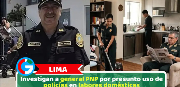 Investigan a general PNP por presunto uso de policías en labores domésticas