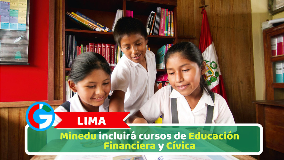 Minedu incluirá cursos de Educación Financiera y Cívica