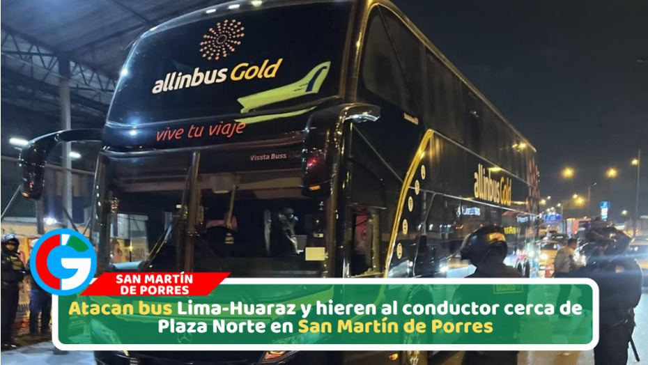Chofer queda herido tras ataque a balazos contra bus interprovincial en San Martín de Porres