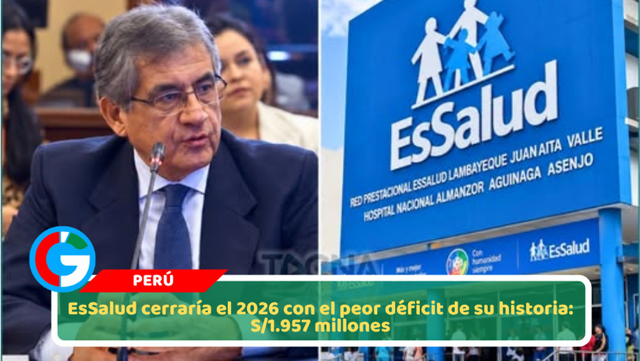 EsSalud cerraría el 2026 con el peor déficit de su historia: S/1.957 millones