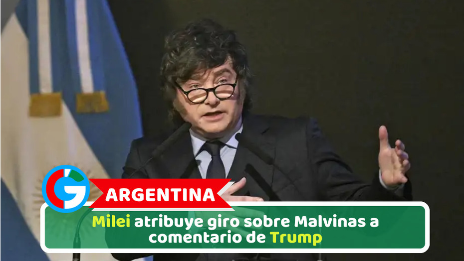 Argentina: Milei atribuye giro sobre Malvinas a comentario de Trump