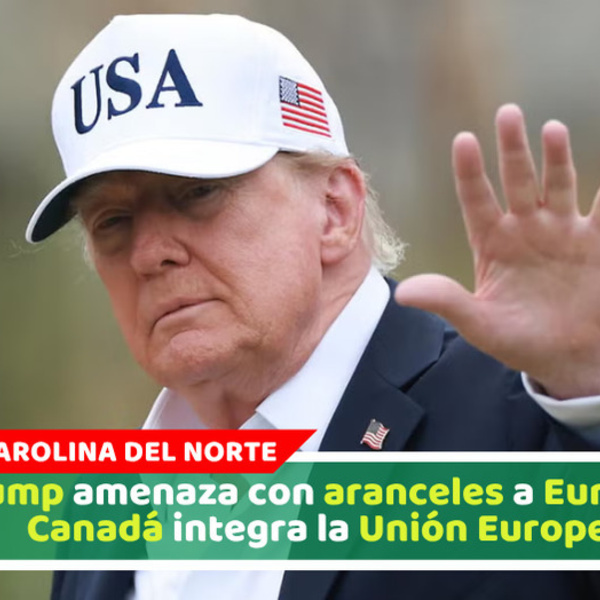 Trump amenaza con aranceles a Europa si Canadá integra la Unión Europea