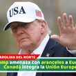 Trump amenaza con aranceles a Europa si Canadá integra la Unión Europea