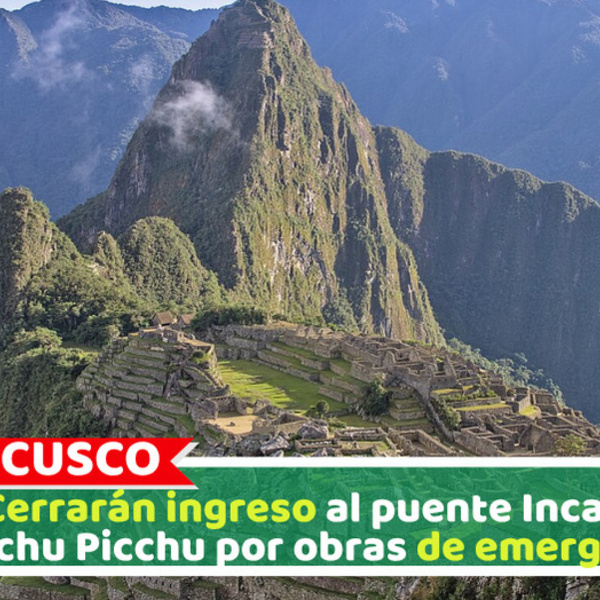 Cusco: Cerrarán ingreso al puente Inca de Machu Picchu por obras de emergencia