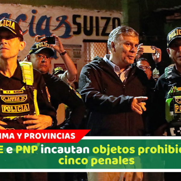 INPE e PNP incautan objetos prohibidos en cinco penales