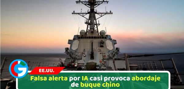 Falsa alerta por IA casi provoca abordaje de buque chino