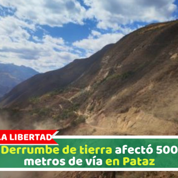 Derrumbe de tierra afectó 500 metros de vía en Pataz