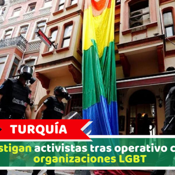 Turquía: Investigan activistas tras operativo contra organizaciones LGBT