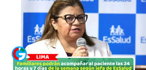 Familiares podrán acompañar al paciente las 24 horas y 7 días de la semana según jefa de EsSalud